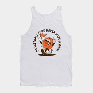 Basketball fans, never miss a game Tank Top